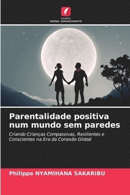 Parentalidade positiva num mundo sem paredes