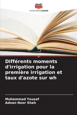 Différents moments d'irrigation pour la première irrigation et taux d'azote sur wh