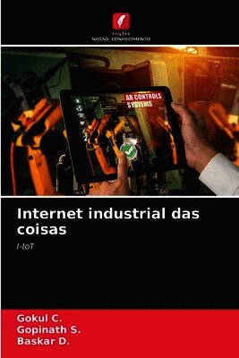 Gokul C, Gopinath S, Baskar D - Internet industrial das coisas, Häftad