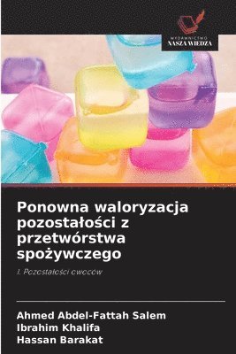 Ahmed Abdel-Fattah Salem, Ibrahim Khalifa, Hassan Barakat - Ponowna waloryzacja pozostalości z przetwórstwa spożywczego, Häftad