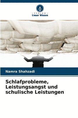 Schlafprobleme, Leistungsangst und schulische Leistungen