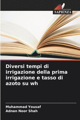 Diversi tempi di irrigazione della prima irrigazione e tasso di azoto su wh
