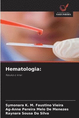 Symonara K. M. Faustino Vieira, Ag-Anne Pereira Melo de Menezes, Raynara Sousa Da Silva - Hematologia:, Häftad