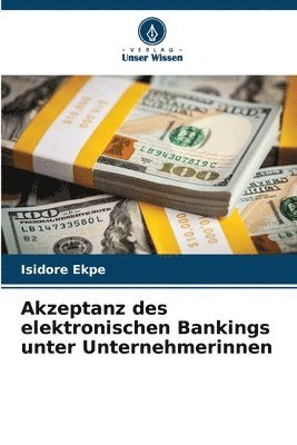 Akzeptanz des elektronischen Bankings unter Unternehmerinnen