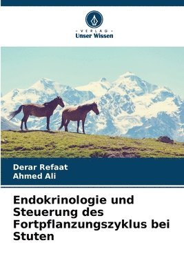 Derar Refaat, Ahmed Ali - Endokrinologie und Steuerung des Fortpflanzungszyklus bei Stuten, Häftad