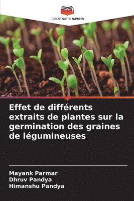 Mayank Parmar, Dhruv Pandya, Himanshu Pandya - Effet de différents extraits de plantes sur la germination des graines de légumineuses, Häftad. Tillgänglighet: Lägg i varukorg