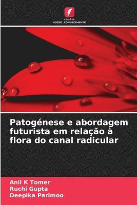 Patogénese e abordagem futurista em relação à flora do canal radicular