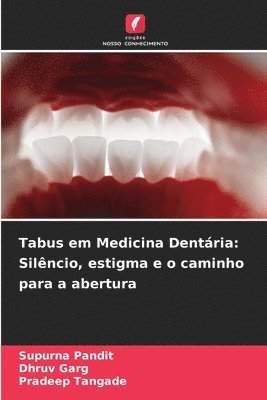 Supurna Pandit, Dhruv Garg, SUPURNA PANDIT, DHRUV GARG, Pradeep Tangade - Tabus em Medicina Dentária: Silêncio, estigma e o caminho para a abertura, Häftad