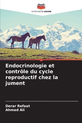Derar Refaat, Ahmed Ali - Endocrinologie et contrôle du cycle reproductif chez la jument, Häftad