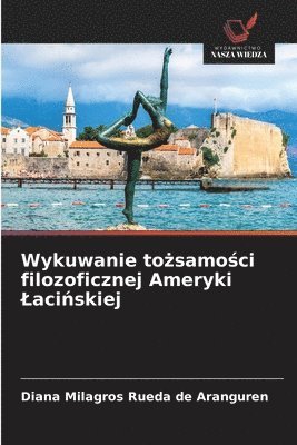 Wykuwanie tożsamości filozoficznej Ameryki Lacińskiej