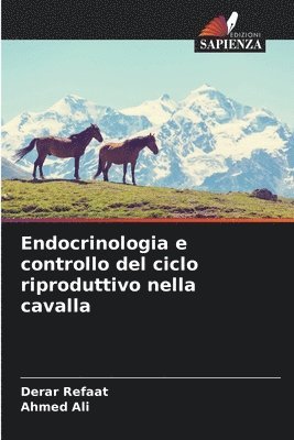 Derar Refaat, Ahmed Ali - Endocrinologia e controllo del ciclo riproduttivo nella cavalla, Häftad