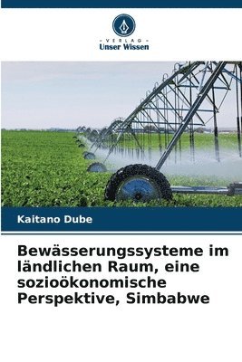 Kaitano Dube - Bewässerungssysteme im ländlichen Raum, eine sozioökonomische Perspektive, Simbabwe, Häftad