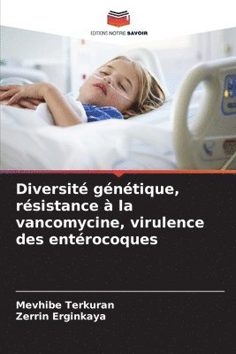 Diversité génétique, résistance à la vancomycine, virulence des entérocoques