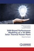 Dinesh Kumar Sharma, Praveen Saraswat, Devendra Dhoulpuriya - SAM-Based Performance Modeling of a 50 MWe Solar Thermal Power Plant, Häftad