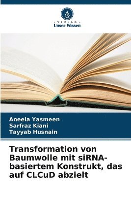 Aneela Yasmeen, Sarfraz Kiani, Tayyab Husnain - Transformation von Baumwolle mit siRNA-basiertem Konstrukt, das auf CLCuD abzielt, Häftad. Tillgänglighet: Lägg i varukorg