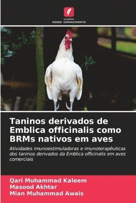 Qari Muhammad Kaleem, Masood Akhtar, Mian Muhammad Awais - Taninos derivados de Emblica officinalis como BRMs nativos em aves, Häftad