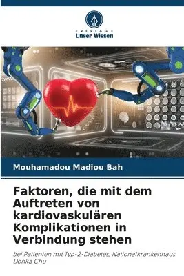 Mouhamadou Madiou Bah - Faktoren, die mit dem Auftreten von kardiovaskulären Komplikationen in Verbindung stehen, Häftad. Tillgänglighet: Lägg i varukorg