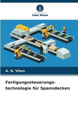 Fertigungssteuerungs- technologie für Spanndecken