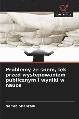 Problemy ze snem, lęk przed występowaniem publicznym i wyniki w nauce