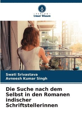 Swati Srivastava, Avneesh Kumar Singh - Suche nach dem Selbst in den Romanen indischer Schriftstellerinnen, Häftad