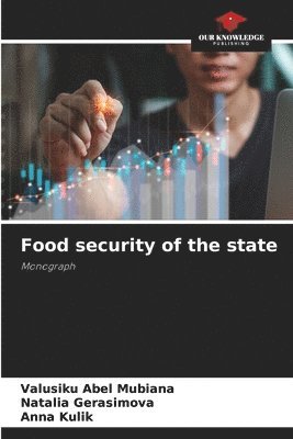 Valusiku Abel Mubiana, Natalia Gerasimova, Anna Kulik - Food security of the state, Häftad