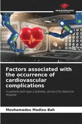 Mouhamadou Madiou Bah - Factors associated with the occurrence of cardiovascular complications, Häftad. Tillgänglighet: Lägg i varukorg