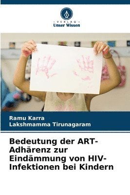 Ramu Karra, Lakshmamma Tirunagaram - Bedeutung der ART-Adhärenz zur Eindämmung von HIV-Infektionen bei Kindern, Häftad