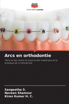 Sangeetha S., Naveen Shamnur, Kiran Kumar H. C. - Arcs en orthodontie, Häftad