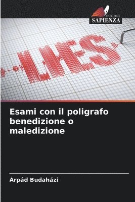 Esami con il poligrafo benedizione o maledizione
