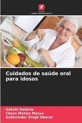 Sakshi Kataria, Charu Mohan Marya, Sukhvinder Singh Oberoi - Cuidados de saúde oral para idosos, Häftad