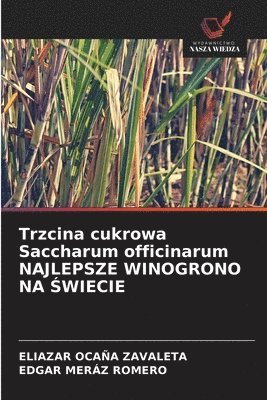 Eliazar Ocaña Zavaleta, Edgar Meráz Romero - Trzcina cukrowa Saccharum officinarum NAJLEPSZE WINOGRONO NA ¿WIECIE, Häftad
