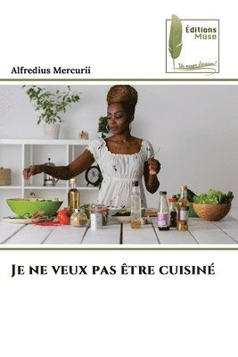 Je ne veux pas être cuisiné