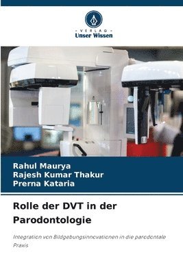 Rahul Maurya, Rajesh Kumar Thakur, Prerna Kataria - Rolle der DVT in der Parodontologie, Häftad