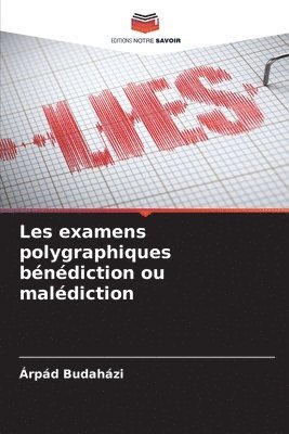 Les examens polygraphiques bénédiction ou malédiction