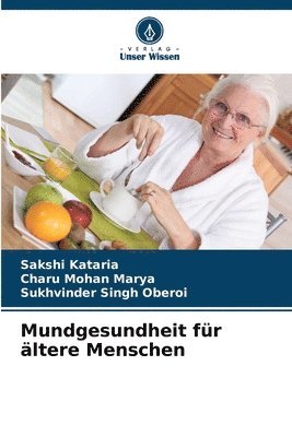 Sakshi Kataria, Charu Mohan Marya, Sukhvinder Singh Oberoi - Mundgesundheit für ältere Menschen, Häftad
