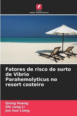 Qiong Huang, Shi Cong Li, Jun Hua Liang, Shi cong Li, Jun hua Liang - Fatores de risco do surto de Vibrio Parahemolyticus no resort costeiro, Häftad