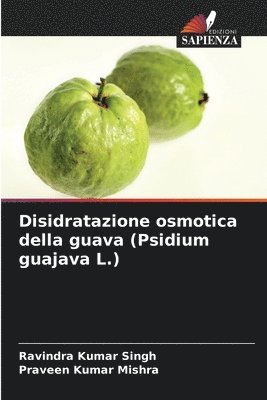 Disidratazione osmotica della guava (Psidium guajava L.)
