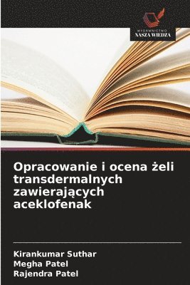 Opracowanie i ocena żeli transdermalnych zawierających aceklofenak
