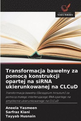 Aneela Yasmeen, Sarfraz Kiani, Tayyab Husnain - Transformacja bawelny za pomocą konstrukcji opartej na siRNA ukierunkowanej na CLCuD, Häftad. Tillgänglighet: Lägg i varukorg