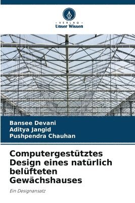 Computergestütztes Design eines natürlich belüfteten Gewächshauses