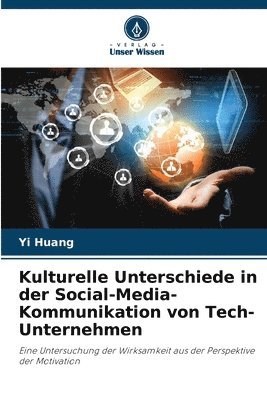 Yi Huang - Kulturelle Unterschiede in der Social-Media-Kommunikation von Tech-Unternehmen, Häftad