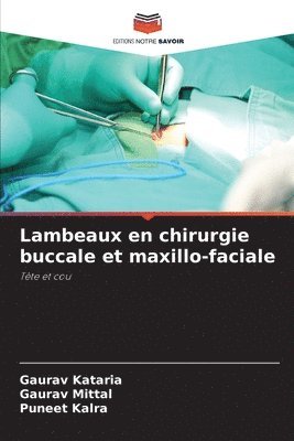 Gaurav Kataria, Gaurav Mittal, Puneet Kalra - Lambeaux en chirurgie buccale et maxillo-faciale, Häftad
