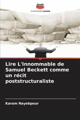 Lire L'Innommable de Samuel Beckett comme un récit poststructuraliste
