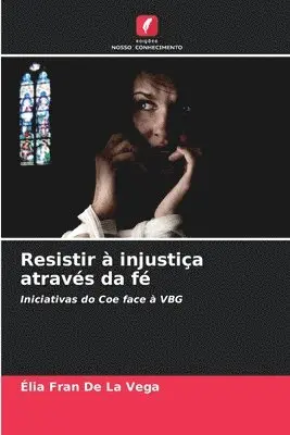 Élia Fran de la Vega - Resistir à injustiça através da fé, Häftad. Tillgänglighet: Lägg i varukorg