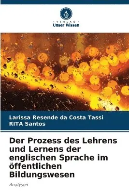 Larissa Resende Da Costa Tassi, Rita Santos - Prozess des Lehrens und Lernens der englischen Sprache im öffentlichen Bildungswesen, Häftad. Tillgänglighet: Lägg i varukorg