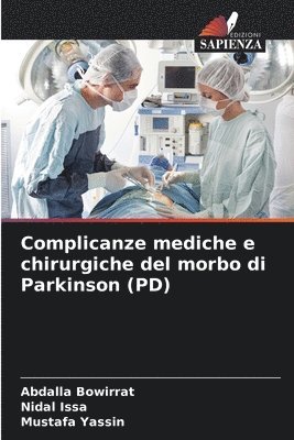 Abdalla Bowirrat, Nidal Issa, Mustafa Yassin - Complicanze mediche e chirurgiche del morbo di Parkinson (PD), Häftad