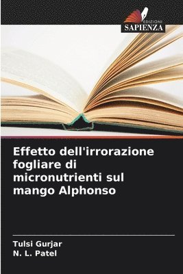 Tulsi Gurjar, N L Patel - Effetto dell'irrorazione fogliare di micronutrienti sul mango Alphonso, Häftad