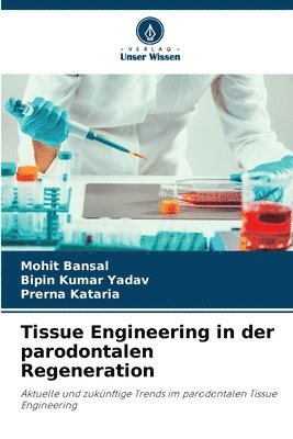 Mohit Bansal, Bipin Kumar Yadav, Prerna Kataria - Tissue Engineering in der parodontalen Regeneration, Häftad