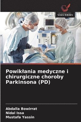 Abdalla Bowirrat, Nidal Issa, Mustafa Yassin - Powiklania medyczne i chirurgiczne choroby Parkinsona (PD), Häftad