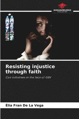Élia Fran de la Vega - Resisting injustice through faith, Häftad. Tillgänglighet: Lägg i varukorg